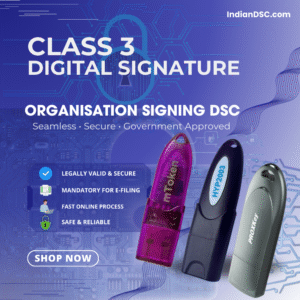 Class 3 Digital Signature Certificate – DSC 3 Type - Organisation Signing DSC(Class 3), 1 Year Validity, without USB Token
